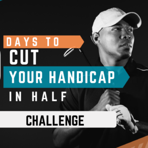 30 Days To Cut Your Handicap In Half